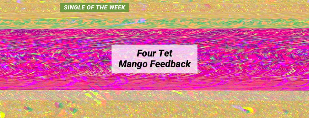 Four Tet - Mango Feedback (Text)
