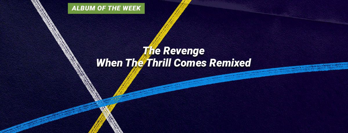 The Revenge - When The Thrill Comes Remixed (Roar Groove)
