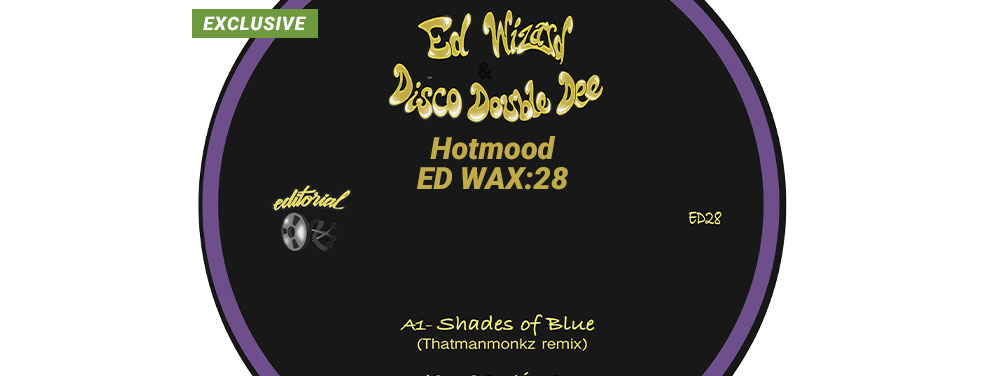 Ed Wizard/Disco Double Dee/Hotmood - ED WAX:28 - Editorial
