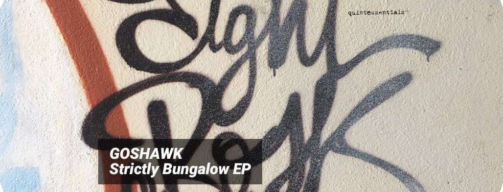 GOSHAWK - Strictly Bungalow EP (Quintessentials Germany)