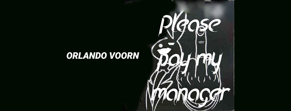 ORLANDO VOORN - Please Pay My Manager (Voorn Kollektiv)