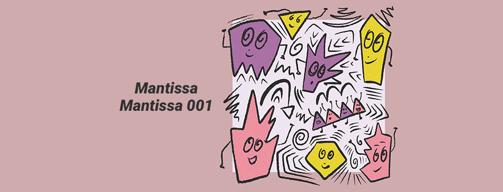 Mantissa	Mantissa 001	Mantissa