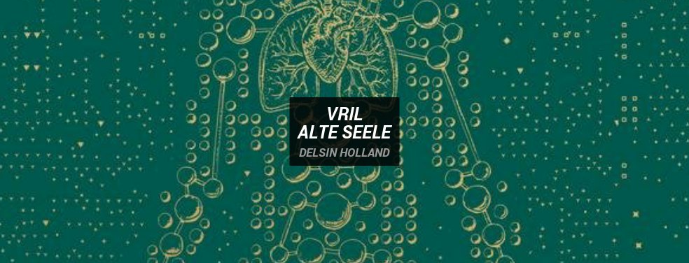 Vril	Alte Seele	Delsin Holland