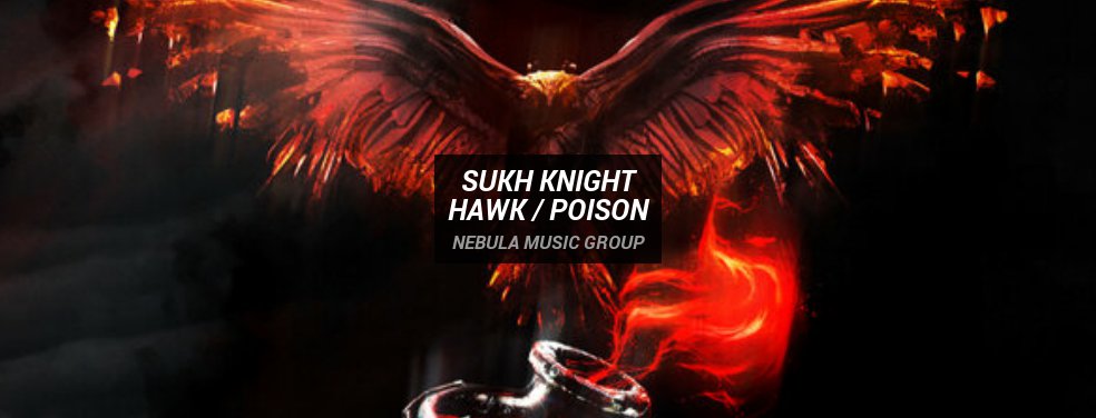 Sukh Knight	Hawk / Poison	Nebula Music Group