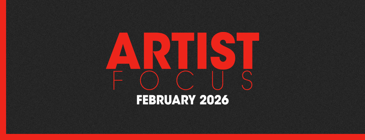 Artist Focus for February 2026