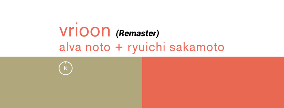 Alva Noto/Ryuichi Sakamoto - Vrioon (Remaster) (NOTON)