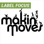 Label Focus: Makin Moves