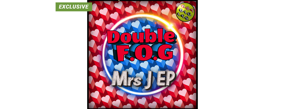 Double F.O.G. - Mrs J EP (Hot Digits Music)