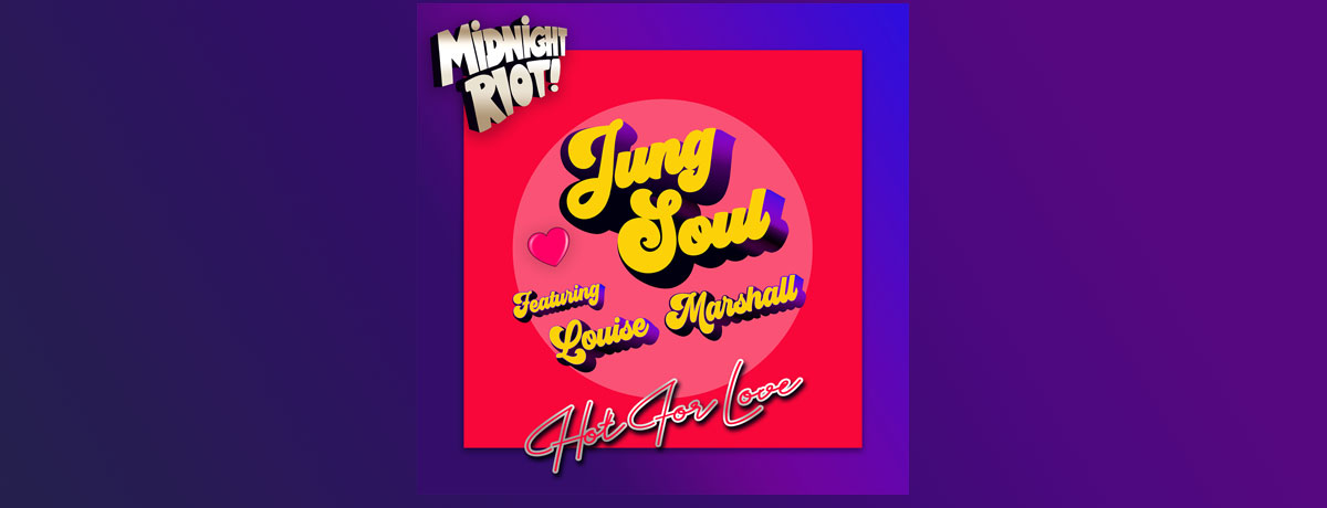 Jung Soul feat Louise Marshall - Hot For Love (Midnight Riot)