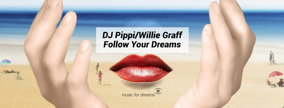 DJ Pippi/Willie Graff - Follow Your Dreams (Music For Dreams)