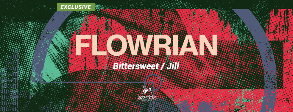 Flowrian - Bittersweet / Jill (Jazzsticks Recordings)