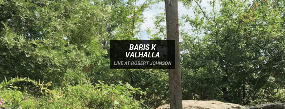 Baris K - Valhalla (Live At Robert Johnson)