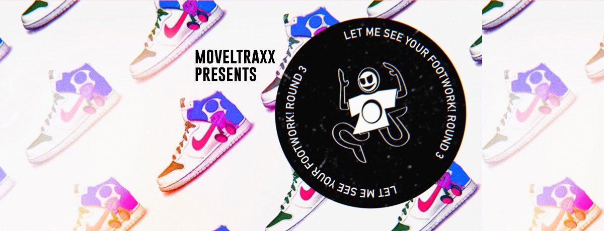Moveltraxx presents - Let Me See Your Footwork : Round 3 (Moveltraxx)