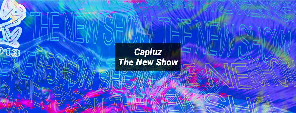 Capiuz - The New Show (Early Reflex)
