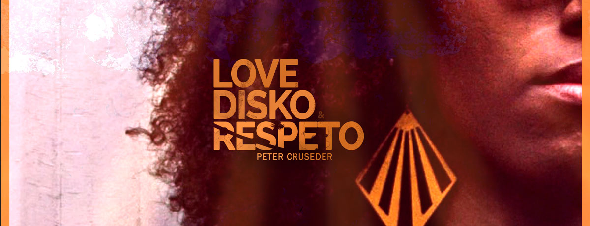 Peter Cruseder - LOVE, DISKO & RESPETO (Peter Cruseder)
