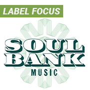 Label Focus: Soul Bank Music