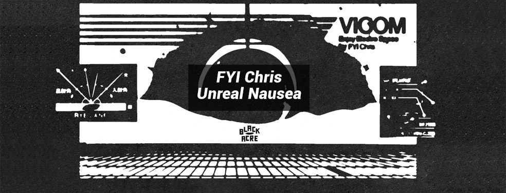 FYI Chris - Unreal Nausea (Black Acre)