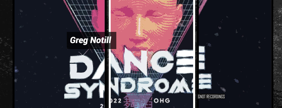 Greg Notill - Dance Syndrome 2022 (G-Not Recordings)