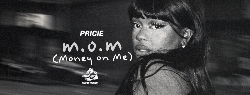 PRICIE - M.O.M (Money On Me) (Sweat It Out!)