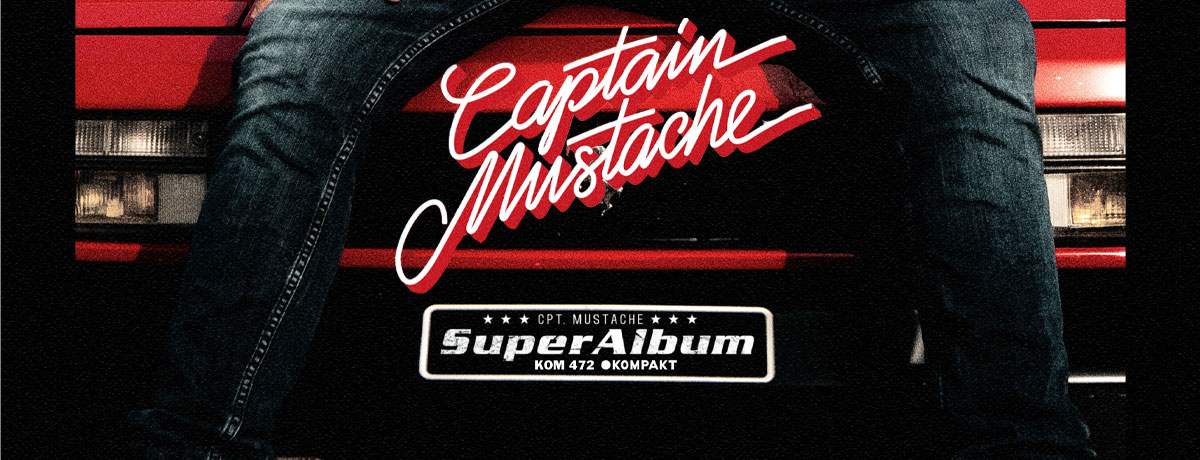 Captain Mustache - The Super Album (Kompakt Germany)