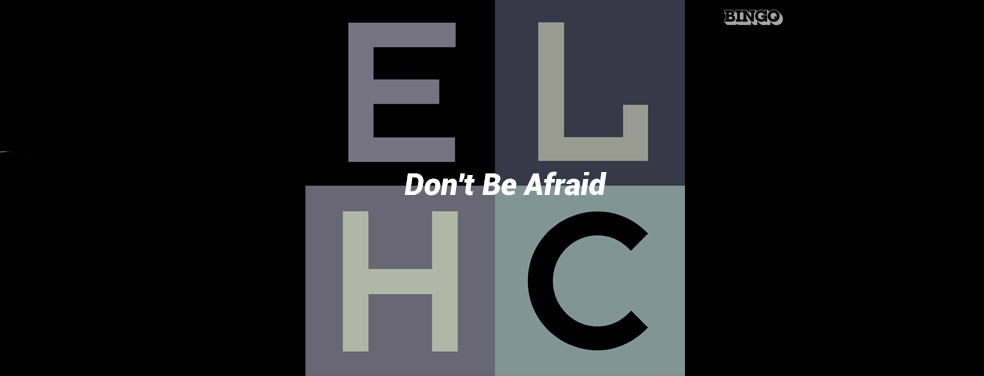 ELHC - Don't Be Afraid (Bingo Bass)