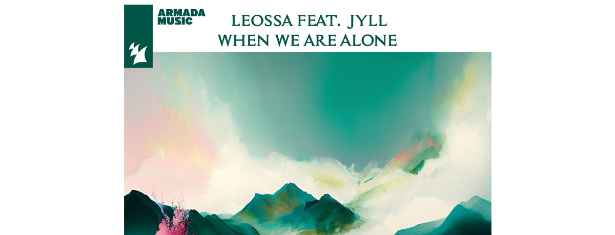 Leossa feat Jyll - When We Are Alone (Armada Music Holland)