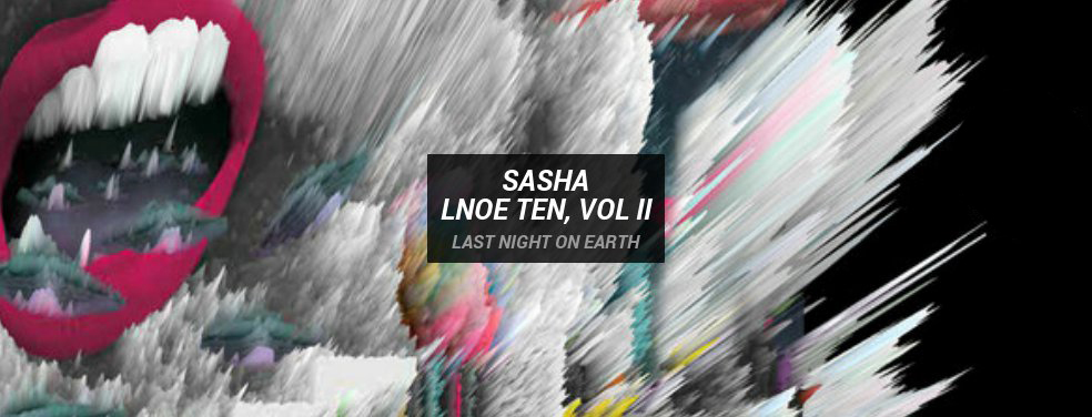 Sasha - LNOE TEN, Vol II (Last Night On Earth)