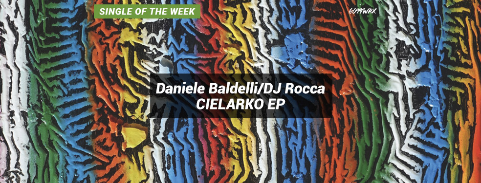 Daniele Baldelli/DJ Rocca - CIELARKO EP (Gottwax)